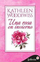 Icon image Una rosa en invierno: La versión íntegra de un gran clásico del género romántico