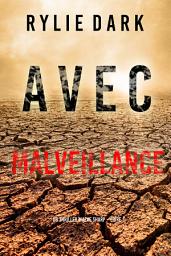 Icon image Avec Malveillance (Un Thriller Maeve Sharp – Livre 1)