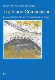 Icon image Truth and Compassion: Lessons from the Past and Premonitions of the Future