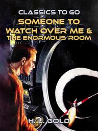 Icon image Someone to Watch Over Me & The Enormous Room