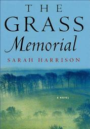 Icon image The Grass Memorial: A Novel