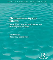 Icon image Nonsense upon Stilts (Routledge Revivals): Bentham, Burke and Marx on the Rights of Man