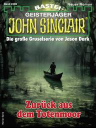 Icon image John Sinclair 2369: Zurück aus dem Totenmoor