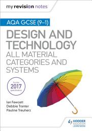 Icon image My Revision Notes: AQA GCSE (9-1) Design and Technology: All Material Categories and Systems