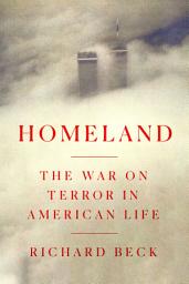 Icon image Homeland: The War on Terror in American Life