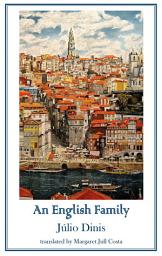 Icon image An English Family: Scenes from an Oporto Life
