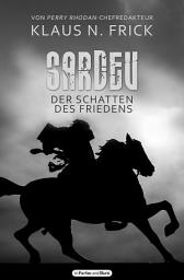 Icon image Sardev - Der Schatten des Friedens: Fantasy-Roman von Perry Rhodan-Chefredakteur Klaus N. Frick