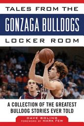 Icon image Tales from the Gonzaga Bulldogs Locker Room: A Collection of the Greatest Bulldog Stories Ever Told