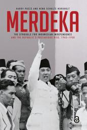 Icon image Merdeka: The Struggle for Indonesian Independence and the Republic’s Precarious Rise, 1945–1950