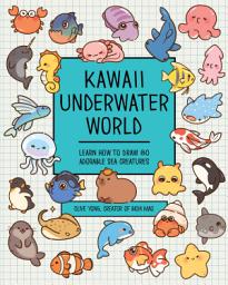 Icon image Kawaii Underwater World: Learn How to Draw 80 Adorable Sea Creatures