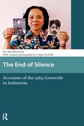 Icon image The End of Silence: Accounts of the 1965 Genocide in Indonesia