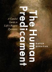 Icon image The Human Predicament: A Candid Guide to Life's Biggest Questions