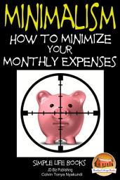 Icon image Minimalism - How to Minimize Your Monthly Expenses