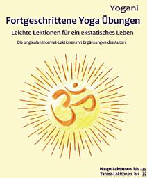 Icon image Fortgeschrittene Yoga Übungen: Leichte Lektionen für ein ekstatisches Leben