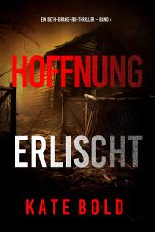 Icon image Hoffnung erlischt (Ein Beth-Drake-FBI-Thriller – Band 4)