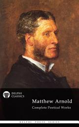 Icon image Delphi Complete Poetical Works of Matthew Arnold (Illustrated)