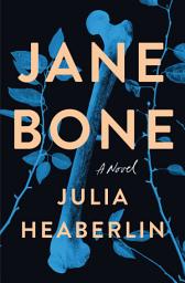 Icon image Jane Bone: A Novel
