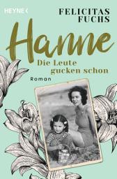 Icon image Hanne. Die Leute gucken schon: Mütter-Trilogie 2 - Roman – Der SPIEGEL-Bestseller