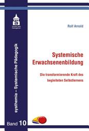 Icon image Systemische Erwachsenenbildung: Die transformierende Kraft des begleiteten Selbstlernens