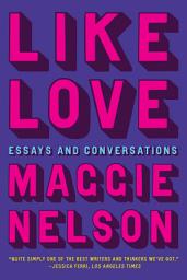Icon image Like Love: Essays and Conversations