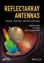 Icon image Reflectarray Antennas: Theory, Designs, and Applications