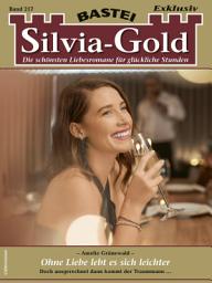 Icon image Silvia-Gold 217: Ohne Liebe lebt es sich leichter