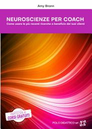 Icon image Neuroscienze per Coach: Come usare le più recenti ricerche a beneficio dei tuoi clienti