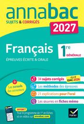 Icon image Annales du bac 2027 - Annabac Français 1re générale (bac de français écrit & oral): sujets corrigés sur les oeuvres au programme 2026-2027