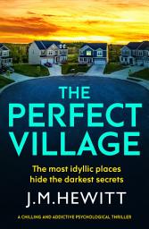 Icon image The Perfect Village: A chilling and addictive psychological thriller