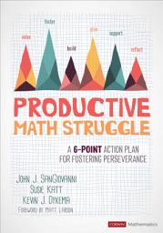Icon image Productive Math Struggle: A 6-Point Action Plan for Fostering Perseverance