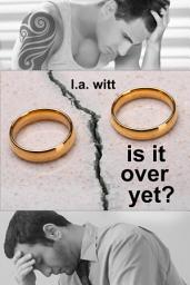 Icon image Is It Over Yet?: M/M Contemporary Second Chance Romance