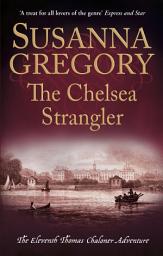 Icon image The Chelsea Strangler: The Eleventh Thomas Chaloner Adventure