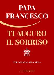 Icon image Ti auguro il sorriso: Per tornare alla gioia