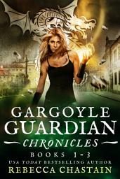 Icon image Gargoyle Guardian Chronicles Omnibus, Books 1-3