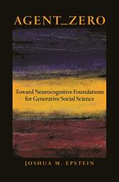 Icon image Agent_Zero: Toward Neurocognitive Foundations for Generative Social Science