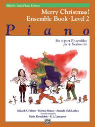Icon image Alfred's Basic Piano Library - Merry Christmas! Ensemble Book, Level 2: Learn to Play with this Esteemed Piano Method