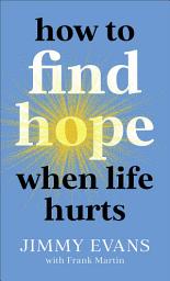 Icon image How to Find Hope When Life Hurts