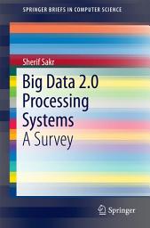 Icon image Big Data 2.0 Processing Systems: A Survey