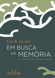 Icon image Em busca da memória: O nascimento de uma nova ciência da mente