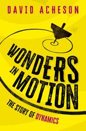Icon image Wonders in Motion: The Story of Dynamics