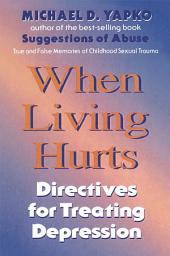 Icon image When Living Hurts: Directives For Treating Depression