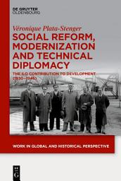 Icon image Social Reform, Modernization and Technical Diplomacy: The ILO Contribution to Development (1930–1946)