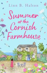 Icon image Summer at the Cornish Farmhouse: Escape to Cornwall in 2024 with this absolutely feel-good romantic read!