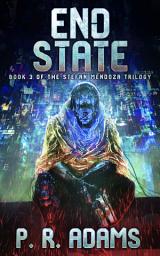 Icon image End State: Book 3 of The Stefan Mendoza Trilogy