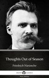 Icon image Thoughts Out of Season by Friedrich Nietzsche - Delphi Classics (Illustrated)