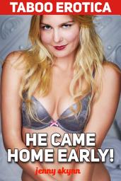 Icon image Taboo Erotica: He Came Home Early!