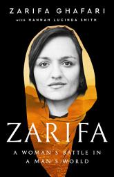 Icon image Zarifa: A Woman's Battle in a Man's World