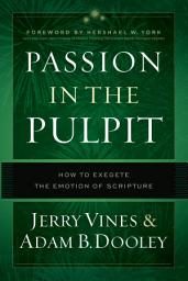 Icon image Passion in the Pulpit: How to Exegete the Emotion of Scripture