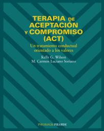 Icon image Terapia de aceptación y compromiso (ACT): Un tratamiento conductual orientado a los valores