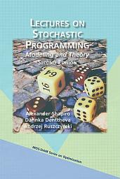 Icon image Lectures on Stochastic Programming: Modeling and Theory, Second Edition